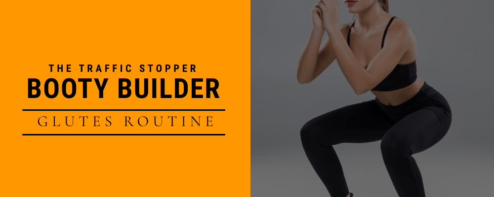 The Traffic Stopper Booty Builder